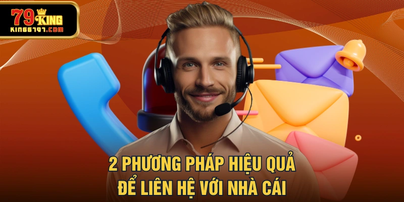 2 phương pháp hiệu quả để liên hệ với nhà cái