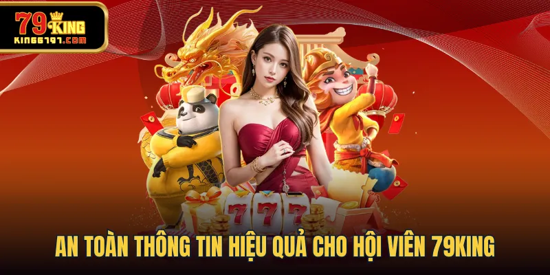 An toàn thông tin hiệu quả cho hội viên 79KING