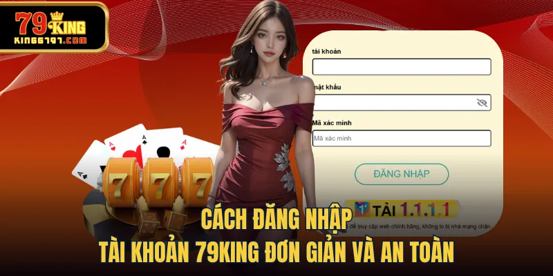 Cách đăng nhập tài khoản 79KING đơn giản và an toàn