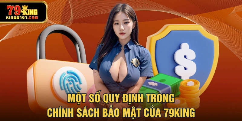 Một số quy định trong chính sách bảo mật của 79KING