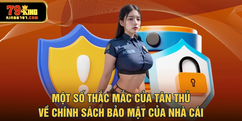 Một số thắc mắc của tân thủ về chính sách bảo mật của nhà cái