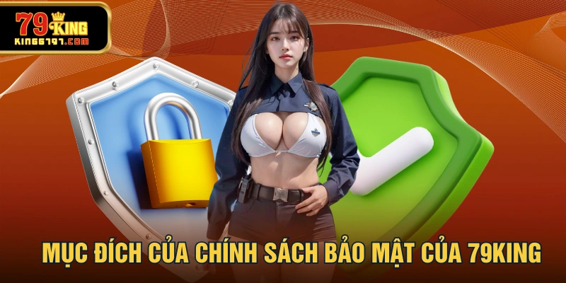 Mục đích của chính sách bảo mật của 79KING