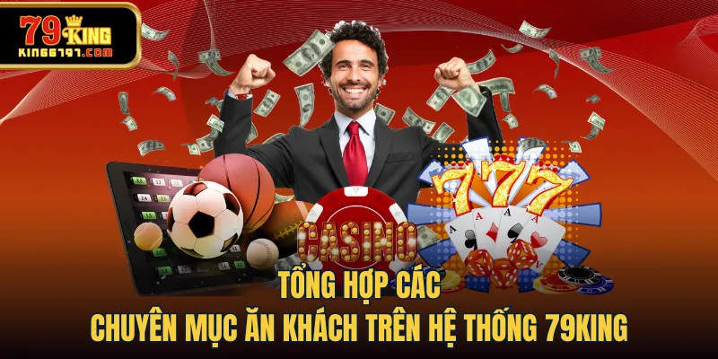 Tổng hợp các chuyên mục ăn khách trên hệ thống 79KING